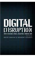 Digital Disruption: Impact on Business Models, Regulation & Financial Crime