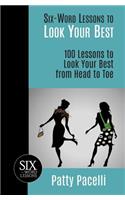 Six-Word Lessons to Look Your Best