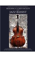 Constructing Walking Jazz Bass Lines Book IV - Building a 12 Key Facility for the Jazz Bassist