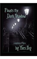 Floats the Dark Shadow