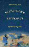 No Distance Between Us: a journey in poems