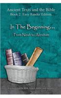 In The Beginning... From Noah to Abraham - Easy Reader Edition: Synchronizing the Bible, Enoch, Jasher, and Jubilees