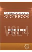 Praying Athlete Quote Book Vol. 4 Keeping the Right Mentality