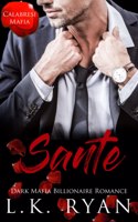 Sante: An Enemies to lovers Arranged Marriage Dark Mafia Billionaire Romance