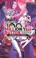 I Kept Pressing the 100-Million-Year Button and Came Out on Top, Vol. 6 (Light Novel)