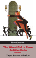 The Wisest Girl in Town and Other Stories (Illustrated)