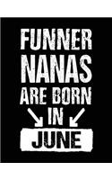 Funner Nanas Are Born In June: Birthday Lined Journal Notebook For Nana