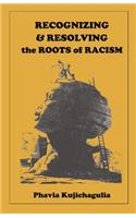 Recognizing & Resolving the Roots of Racism