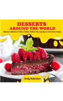 Desserts Around the World: Delicious collection of Cakes, Cookies, Muffins, Pies, Cupcakes & Ice-Creams recipes