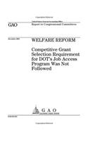 Welfare Reform: Competitive Grant Selection Requirement for Dots Job Access Program Was Not Followed