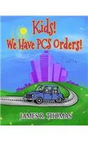 Kids! We Have PCS Orders!