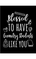 Blessed To Have Geometry Students Like You: Geometry Teacher Appreciation Doodle Sketch Book