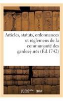 Articles, Statuts, Ordonnances Et Règlemens de la Communauté Des Gardes-Jurés,: Anciens Bacheliers Et Marchands Verriers de Paris(Sciences Sociales)