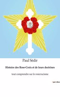 Histoire des Rose-Croix et de leurs doctrines