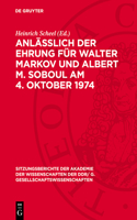 Anläßlich Der Ehrung Für Walter Markov Und Albert M. Soboul Am 4. Oktober 1974