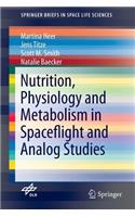 Nutrition Physiology and Metabolism in Spaceflight and Analog Studies