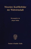 Monetare Konfliktfelder Der Weltwirtschaft