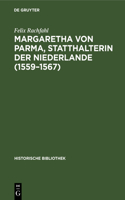 Margaretha Von Parma, Statthalterin Der Niederlande (1559-1567)