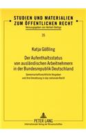 Der Aufenthaltsstatus Von Auslaendischen Arbeitnehmern in Der Bundesrepublik Deutschland