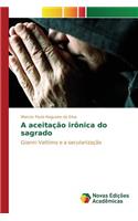 A aceitação irônica do sagrado