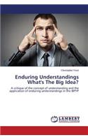 Enduring Understandings What's The Big Idea?