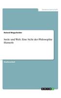 Seele und Welt. Eine Sicht der Philosophie Husserls