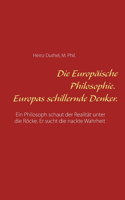 Die Europäische Philosophie. Europas schillernde Denker.