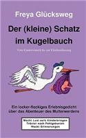 Der (Kleine) Schatz Im Kugelbauch
