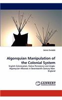 Algonquian Manipulation of the Colonial System