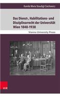 Das Dienst-, Habilitations- Und Disziplinarrecht Der Universitat Wien 1848-1938