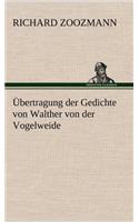 Ubertragung Der Gedichte Von Walther Von Der Vogelweide