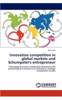 Innovation Competition in Global Markets and Schumpeter's Entrepreneur