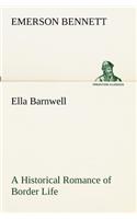 Ella Barnwell A Historical Romance of Border Life