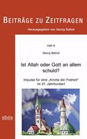 Ist Allah oder Gott an allem schuld?: Impulse fur eine "Kirche der Freiheit" im 21. Jahrhundert