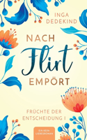 Nach Flirt empört: Früchte der Entscheidung(1 Früchte Der Entscheidung)