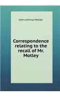 Correspondence relating to the recall of Mr. Motley