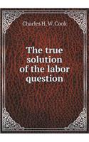The True Solution of the Labor Question