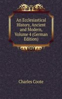 Ecclesiastical History, Ancient and Modern, Volume 4 (German Edition)