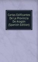 Cartas Edificantes De La Provincia De Aragon (Spanish Edition)