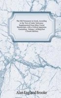 Old Testament in Greek, According to the Text of Codex Vaticanus: Supplemented from Other Uncial Manuscripts, with a Critical Apparatus Containing . Volume 1,&Nbsp;Part 1 (Greek Edition)