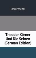 Theodor Korner Und Die Seinen (German Edition)