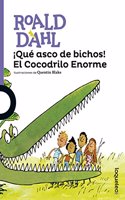 Que Asco de Bichos! El Cocodrilo Enorme: (Serie Morada)