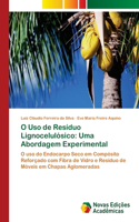 O Uso de Resíduo Lignocelulósico