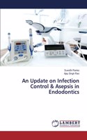 An Update on Infection Control & Asepsis in Endodontics