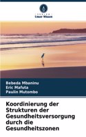 Koordinierung der Strukturen der Gesundheitsversorgung durch die Gesundheitszonen