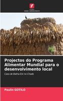 Projectos do Programa Alimentar Mundial para o desenvolvimento local