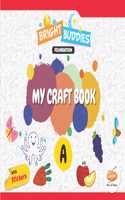 Bright Buddies Foundation My Craft Book - A | Craft Activity Book For Pre Primary Grade Kids With Stickers | For Writing & Problem Solving Skills - Nursery
