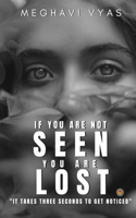 If you are not SEEN you are LOST