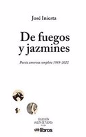De fuegos y jazmines: Poesia amorosa completo 1985-2022: 13