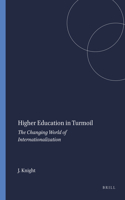 Higher Education in Turmoil: The Changing World of Internationalization(13 Global Perspectives on Higher Education)